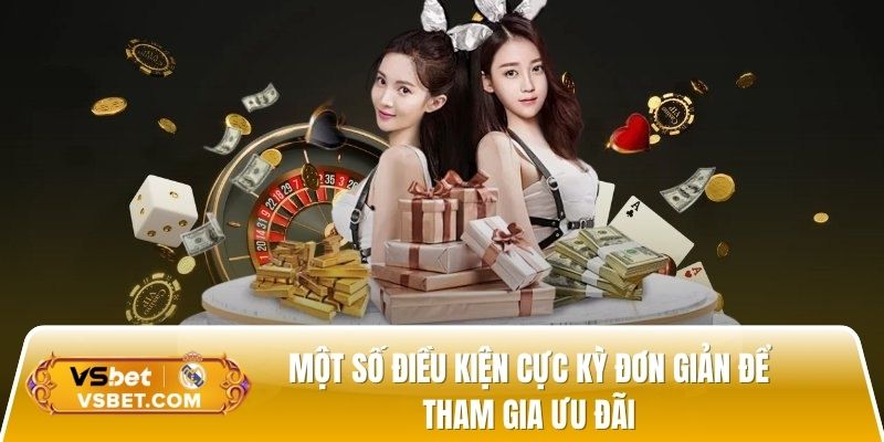 Một số điều kiện cực kỳ đơn giản để tham gia ưu đãi
