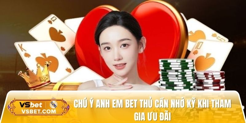 Chú ý anh em bet thủ cần nhớ kỹ khi tham gia ưu đãi
