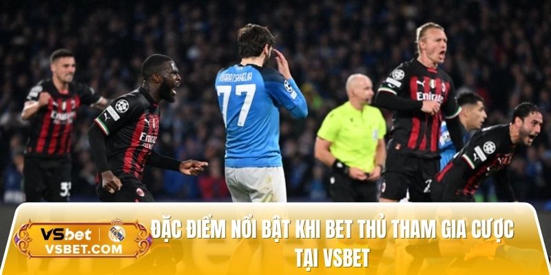 Đặc điểm nổi bật khi bet thủ tham gia cược tại Vsbet