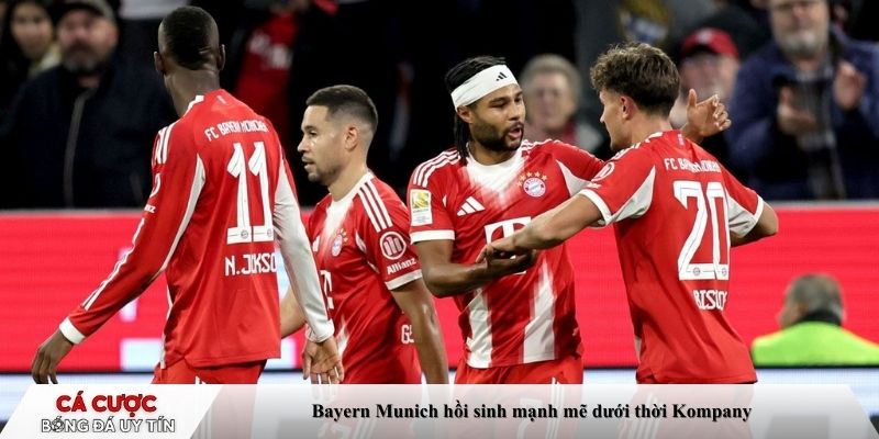 Bayern Munich hồi sinh mạnh mẽ dưới thời Kompany