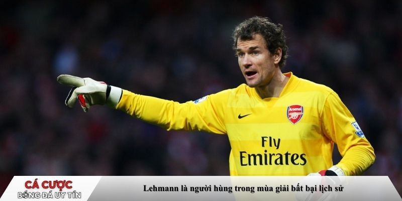 Lehmann là người hùng trong mùa giải bất bại lịch sử
