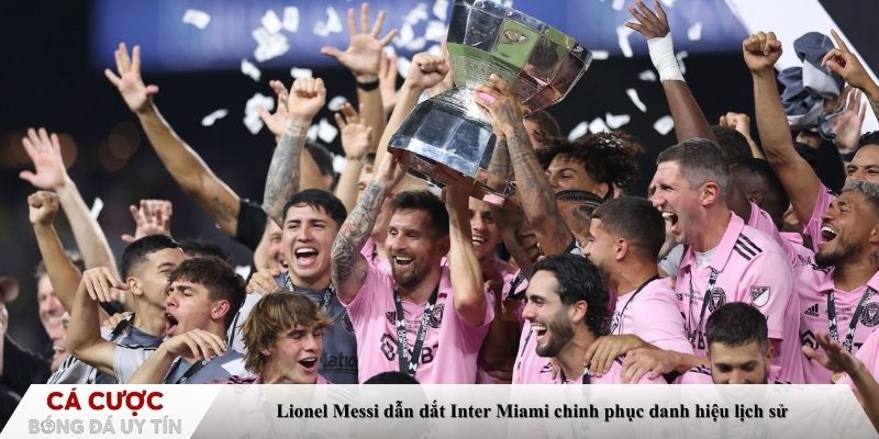 Lionel Messi dẫn dắt Inter Miami chinh phục danh hiệu lịch sử