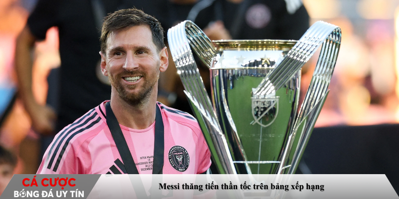 Messi thăng tiến thần tốc trên bảng xếp hạng