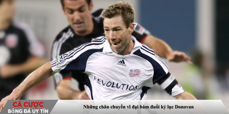 Những chân chuyền vĩ đại bám đuổi kỷ lục Donovan