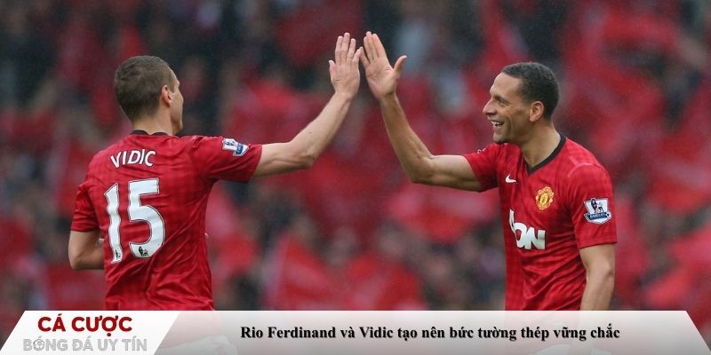 Rio Ferdinand và Vidic tạo nên bức tường thép vững chắc