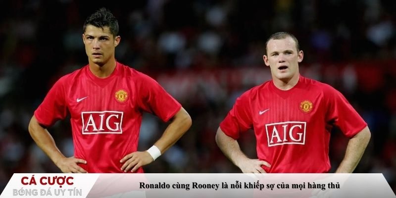 Ronaldo cùng Rooney là nỗi khiếp sợ của mọi hàng thủ