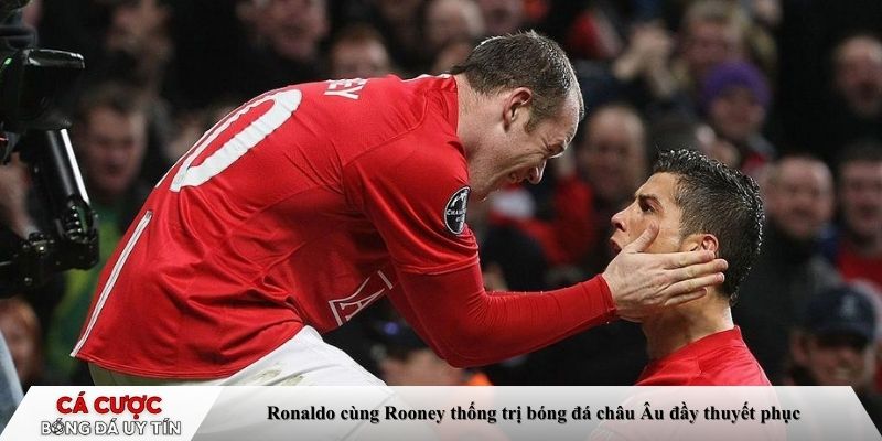 Ronaldo cùng Rooney thống trị bóng đá châu Âu đầy thuyết phục