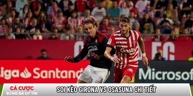 Soi kèo Girona vs Osasuna chi tiết