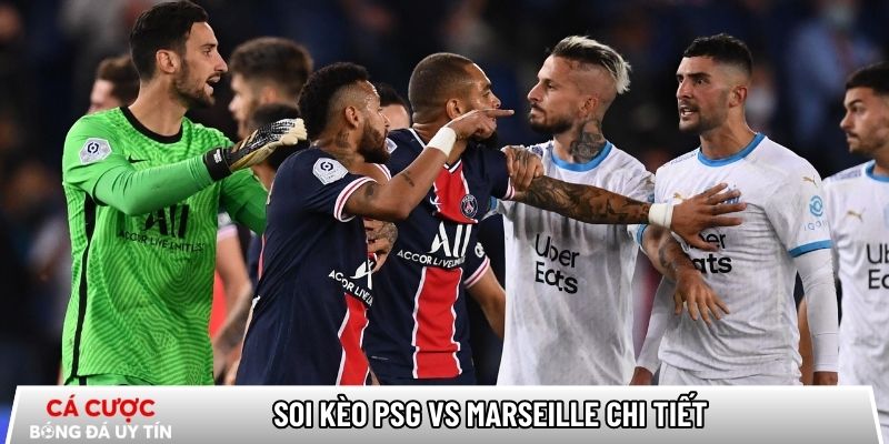 Soi kèo PSG vs Marseille chi tiết