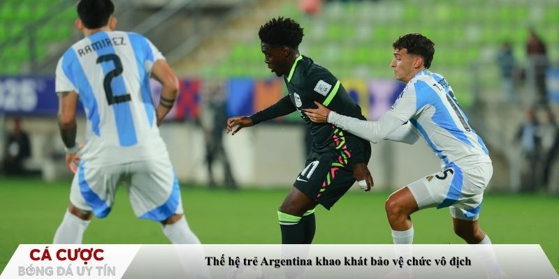 Thế hệ trẻ Argentina khao khát bảo vệ chức vô địch