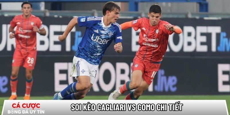 Soi kèo Cagliari vs Como chi tiết