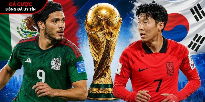 Soi kèo Mexico vs Hàn Quốc chi tiết