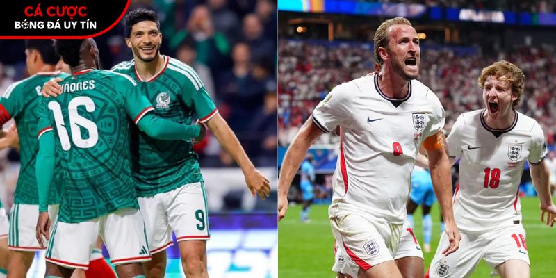 Soi kèo Mexico vs Anh chi tiết